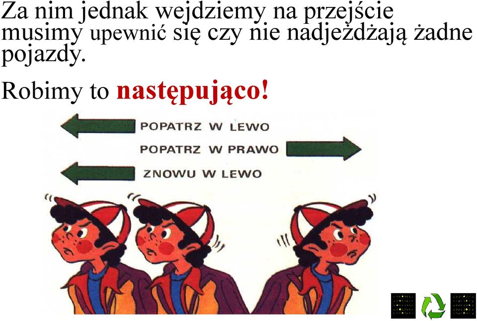 czy nie nadjeżdżają żadne