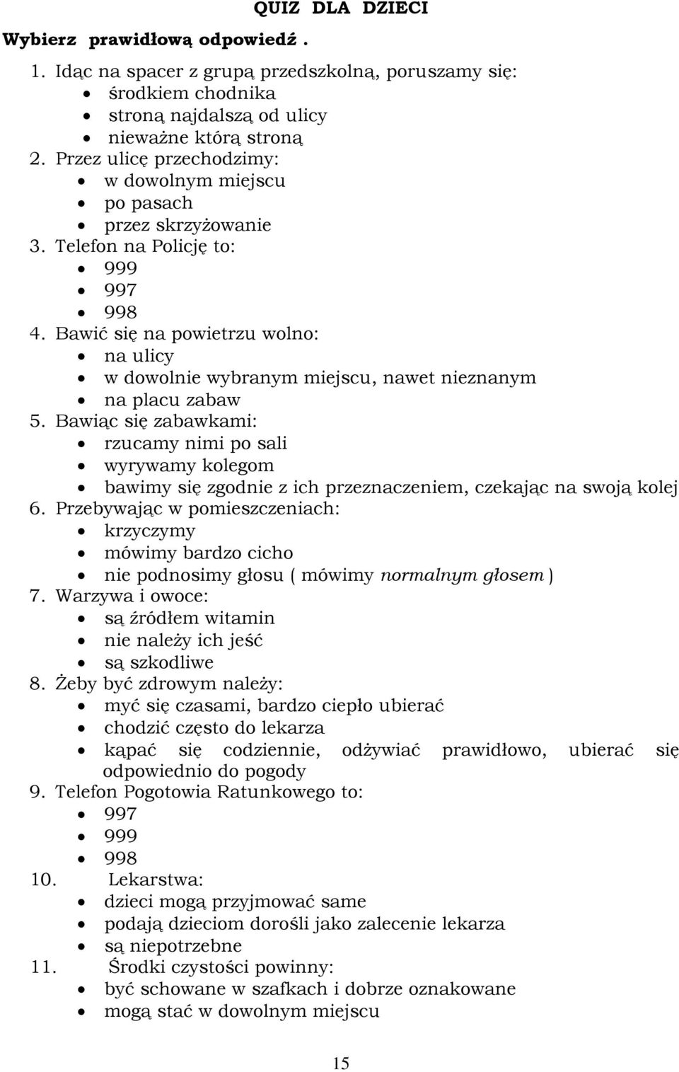 Bawić się na powietrzu wolno: na ulicy w dowolnie wybranym miejscu, nawet nieznanym na placu zabaw 5.
