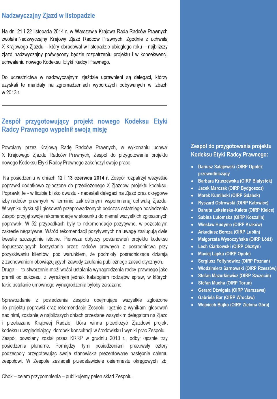 Etyki Radcy Prawnego. PAGE 2 Do uczestnictwa w nadzwyczajnym zjeździe uprawnieni są delegaci, którzy uzyskali te mandaty na zgromadzeniach wyborczych odbywanych w izbach w 2013 r.