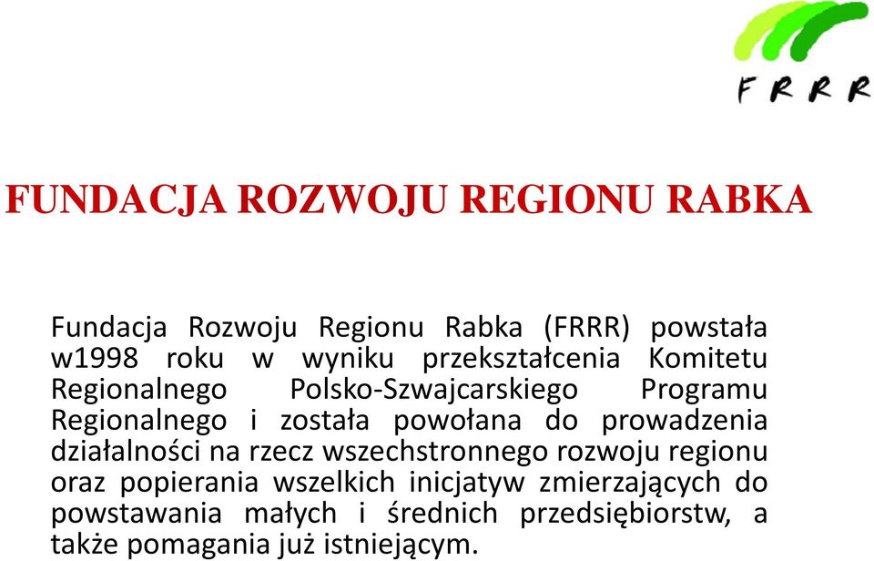 do prowadzenia działalności na rzecz wszechstronnego rozwoju regionu oraz popierania wszelkich