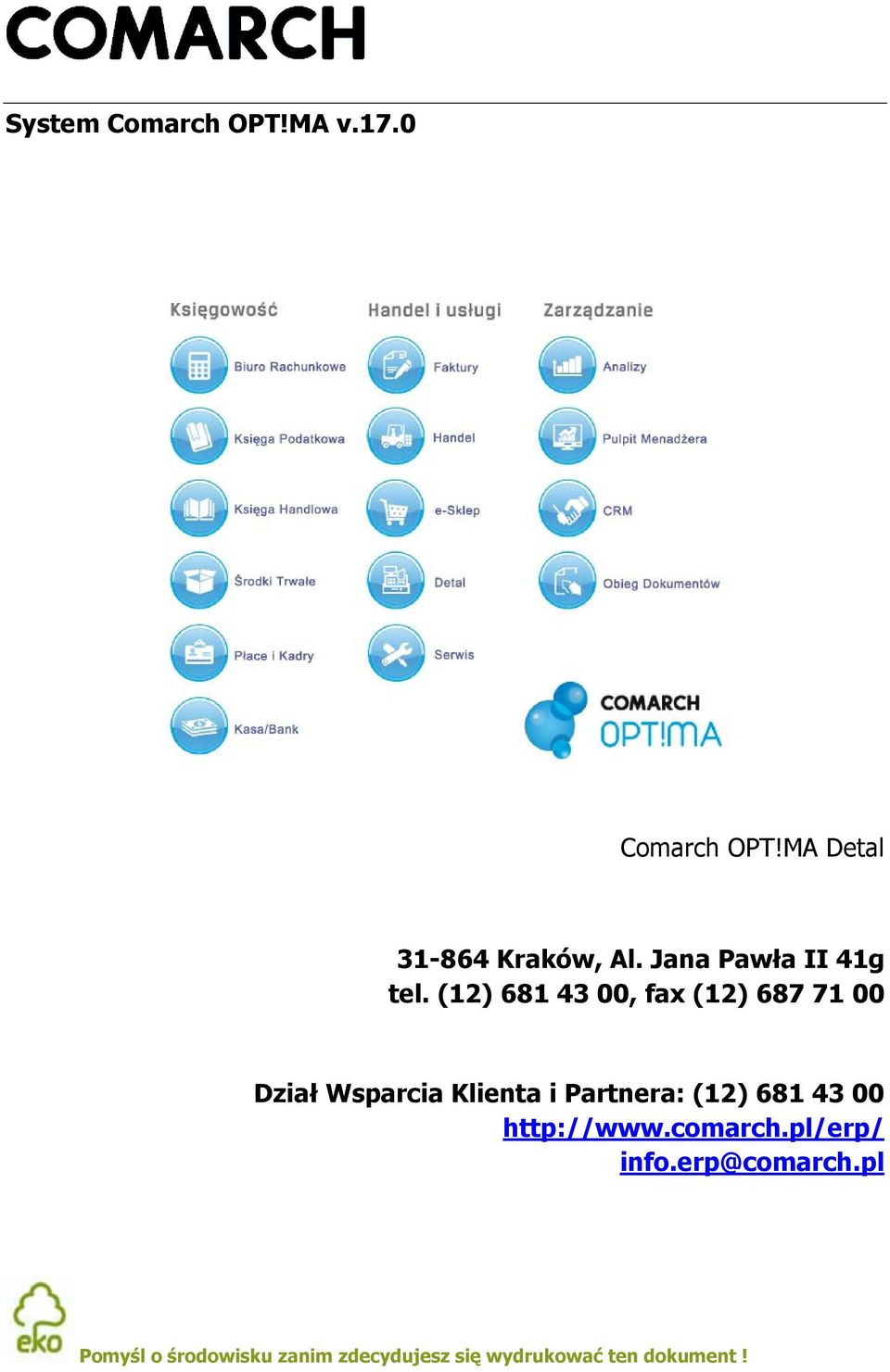 (12) 681 43 00, fax (12) 687 71 00 Dział Wsparcia Klienta i Partnera: