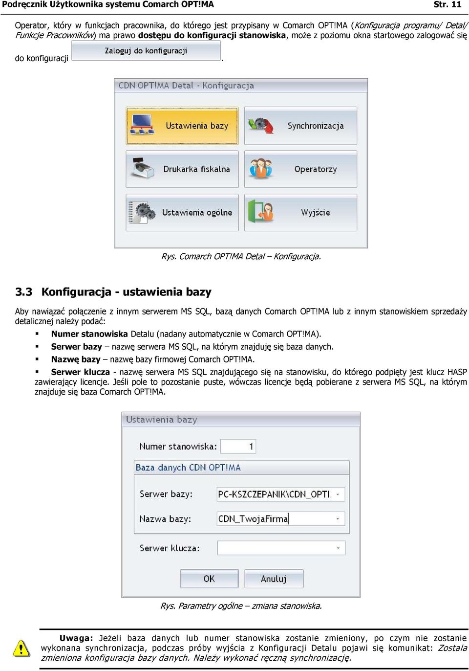 MA Detal Konfiguracja. 3.3 Konfiguracja - ustawienia bazy Aby nawiązać połączenie z innym serwerem MS SQL, bazą danych Comarch OPT!