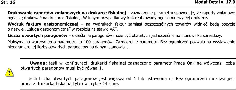 Wydruk faktury gastronomicznej na wydrukach faktur zamiast poszczególnych towarów widnieć będą pozycje o nazwie Usługa gastronomiczna w rozbiciu na stawki VAT.