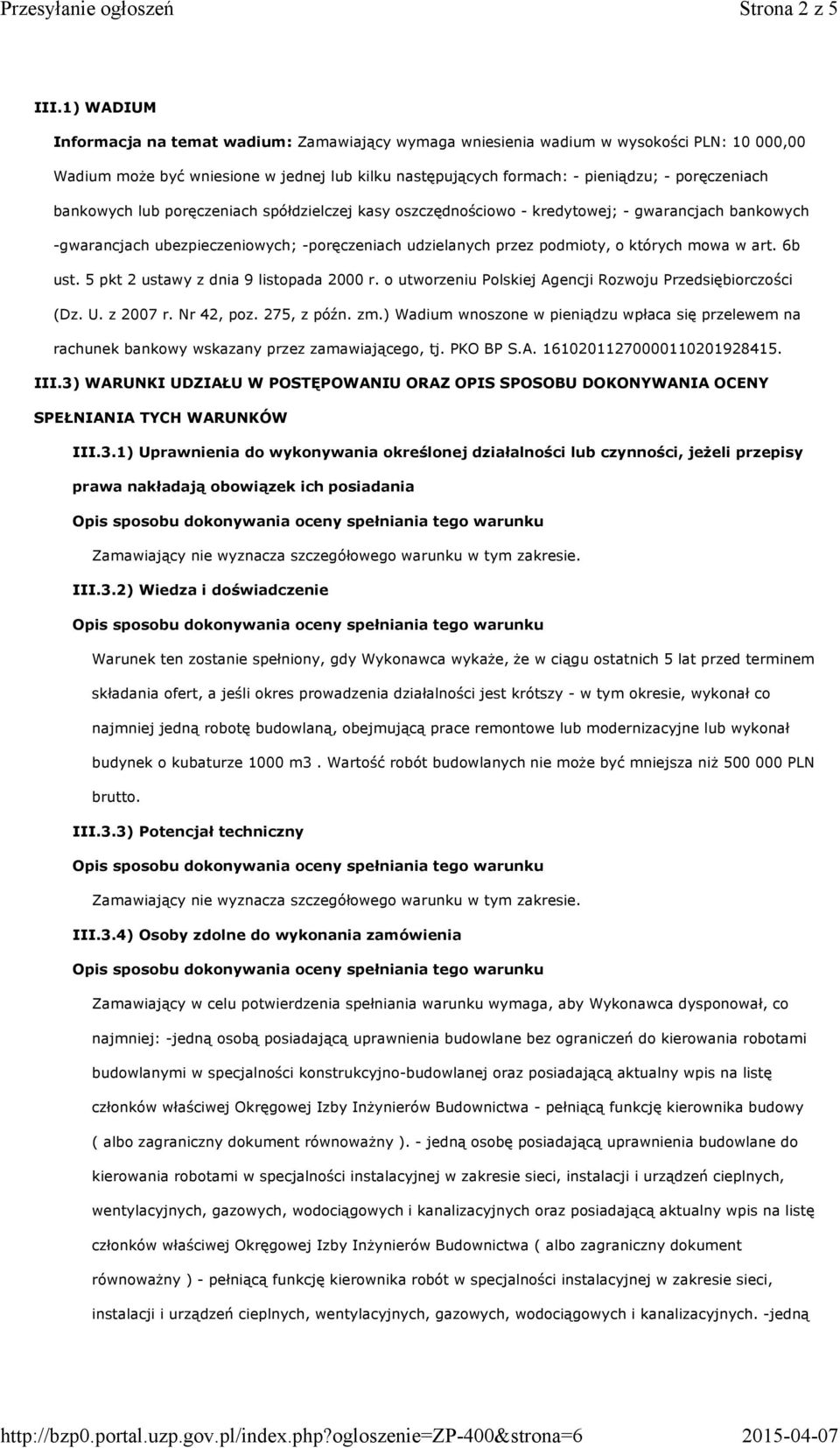 bankowych lub poręczeniach spółdzielczej kasy oszczędnościowo - kredytowej; - gwarancjach bankowych -gwarancjach ubezpieczeniowych; -poręczeniach udzielanych przez podmioty, o których mowa w art.