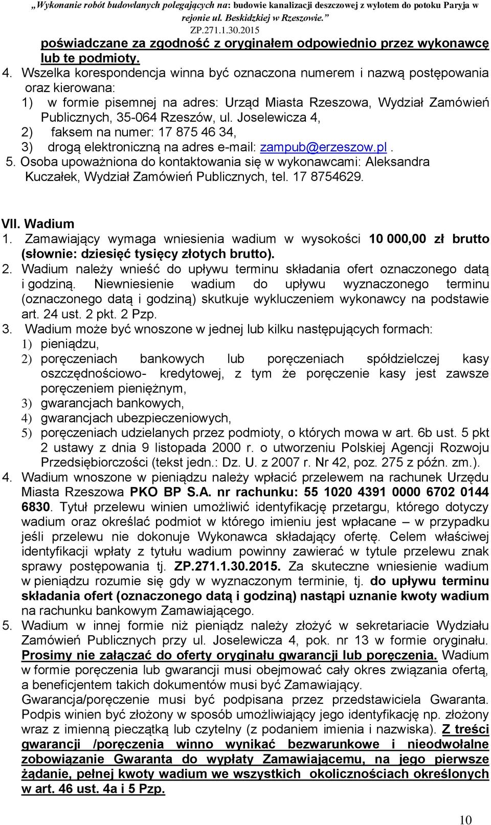 Joselewicza 4, 2) faksem na numer: 17 875 46 34, 3) drogą elektroniczną na adres e-mail: zampub@erzeszow.pl. 5.