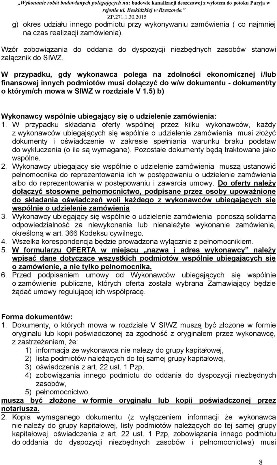 5) b) Wykonawcy wspólnie ubiegający się o udzielenie zamówienia: 1.