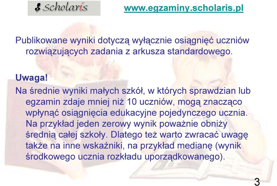 Na średnie wyniki małych szkół, w których sprawdzian lub egzamin zdaje mniej niż 10 uczniów, mogą znacząco wpłynąć