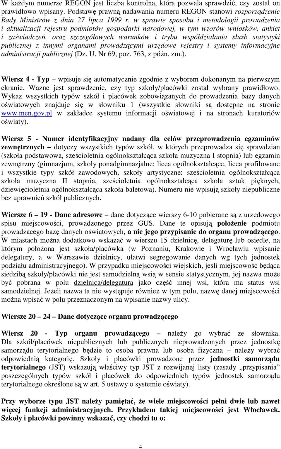 w sprawie sposobu i metodologii prowadzenia i aktualizacji rejestru podmiotów gospodarki narodowej, w tym wzorów wniosków, ankiet i zaświadczeń, oraz szczegółowych warunków i trybu współdziałania