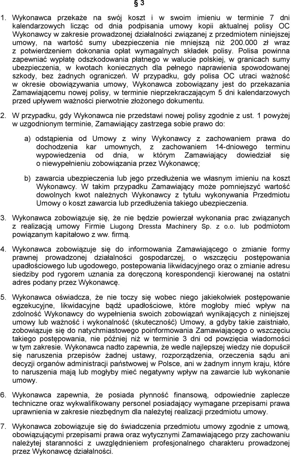 Polisa powinna zapewniać wypłatę odszkodowania płatnego w walucie polskiej, w granicach sumy ubezpieczenia, w kwotach koniecznych dla pełnego naprawienia spowodowanej szkody, bez żadnych ograniczeń.