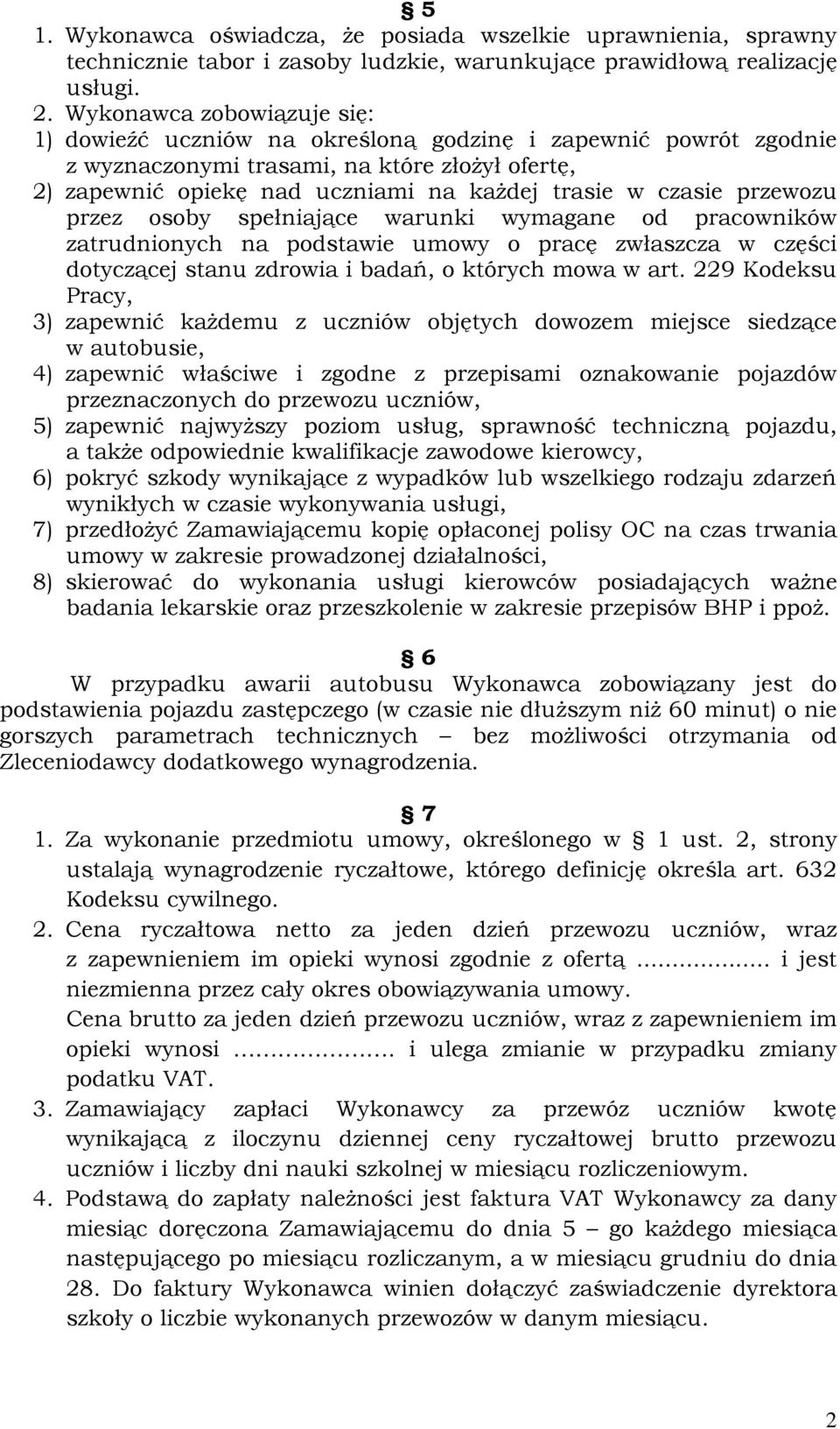 przewozu przez osoby spełniające warunki wymagane od pracowników zatrudnionych na podstawie umowy o pracę zwłaszcza w części dotyczącej stanu zdrowia i badań, o których mowa w art.