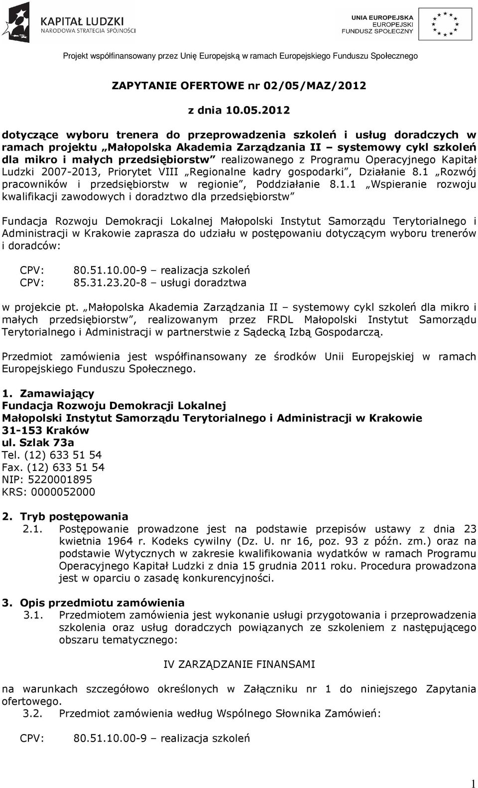 2012 dotyczące wyboru trenera do przeprowadzenia szkoleń i usług doradczych w ramach projektu Małopolska Akademia Zarządzania II systemowy cykl szkoleń dla mikro i małych przedsiębiorstw