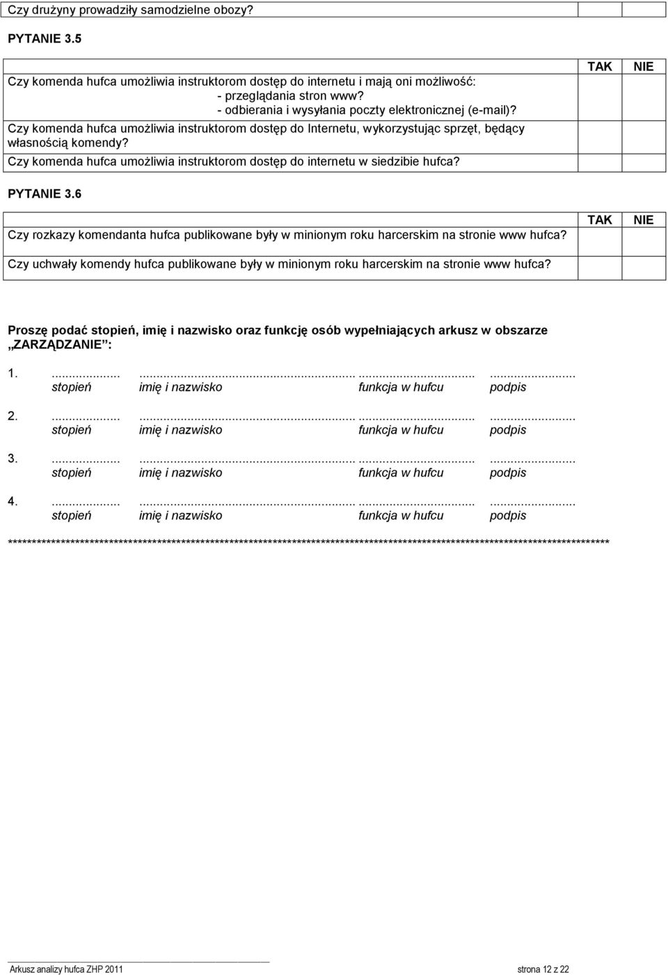 Czy komenda hufca umożliwia instruktorom dostęp do internetu w siedzibie hufca? PYTA 3.6 Czy rozkazy komendanta hufca publikowane były w minionym roku harcerskim na stronie www hufca?