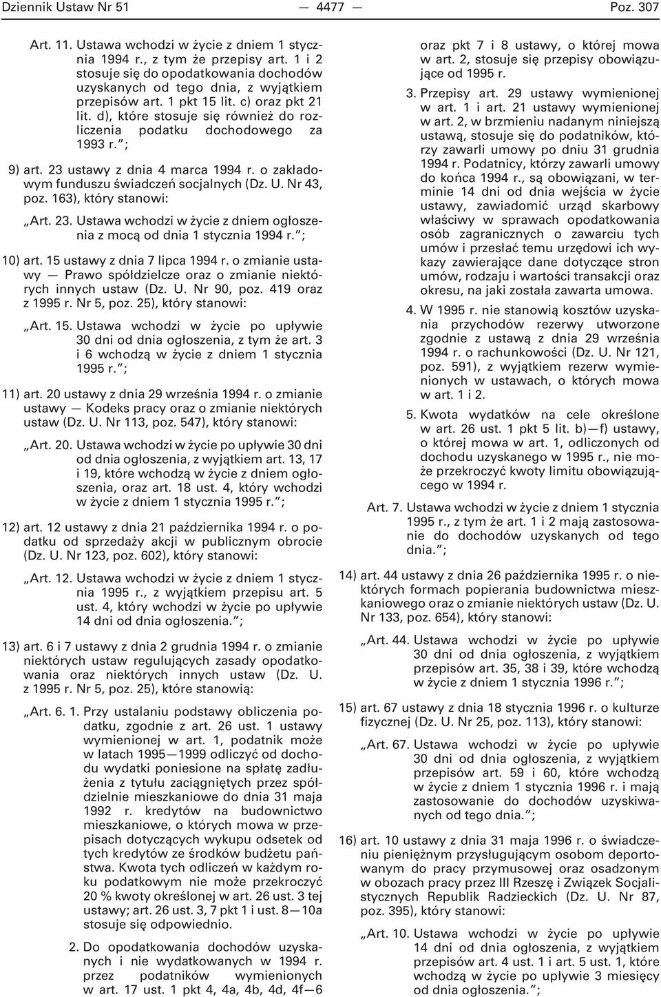 d), które stosuje się również do rozliczenia podatku dochodowego za 1993 r. ; 9) art. 23 ustawy z dnia 4 marca 1994 r. o zakładowym funduszu świadczeń socjalnych (Dz. U. Nr 43, poz.