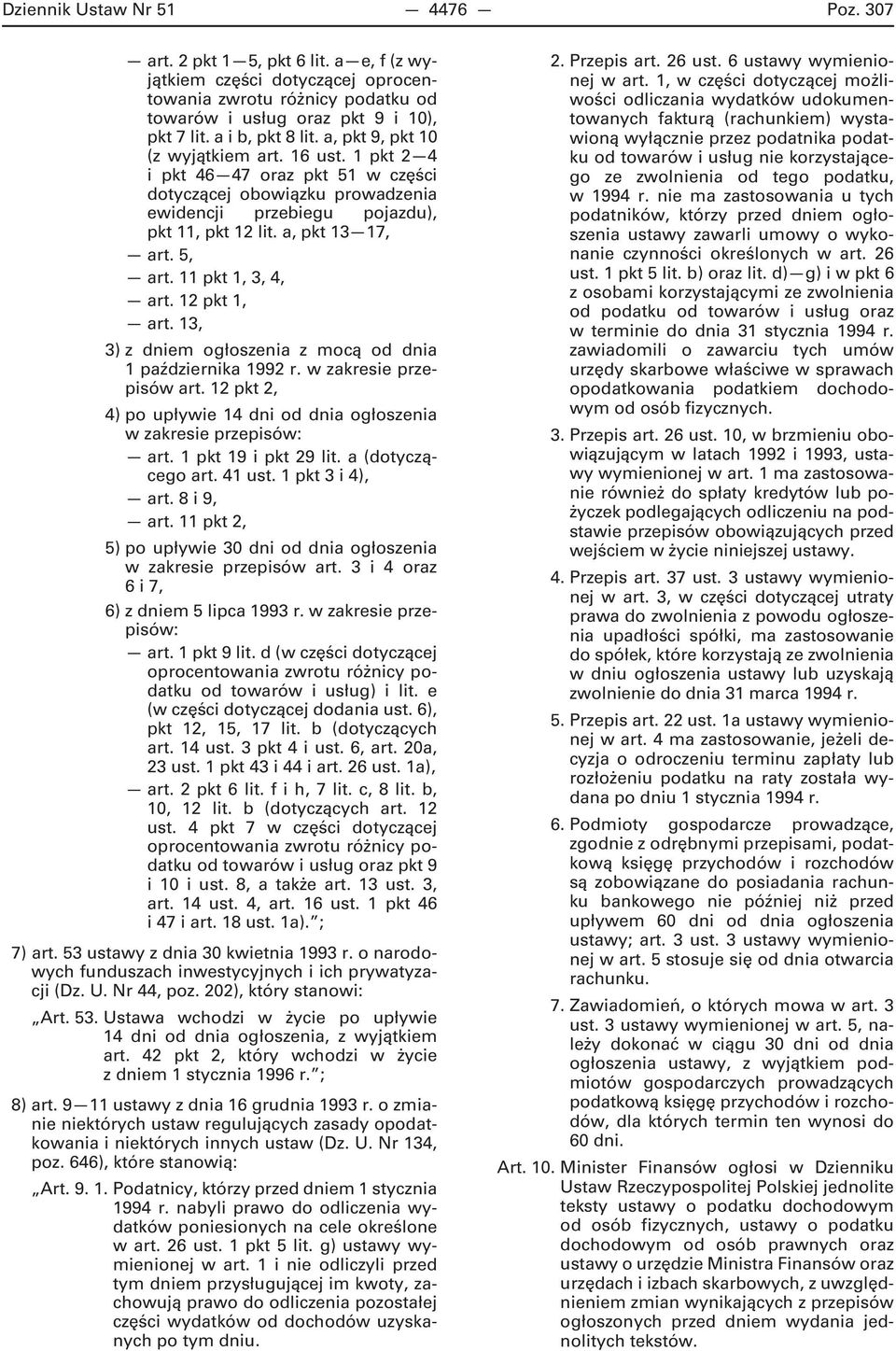 a, pkt 13 17, art. 5, art. 11 pkt 1, 3, 4, art. 12 pkt 1, art. 13, 3) z dniem ogłoszenia z mocą od dnia 1 października 1992 r. w zakresie przepisów art.