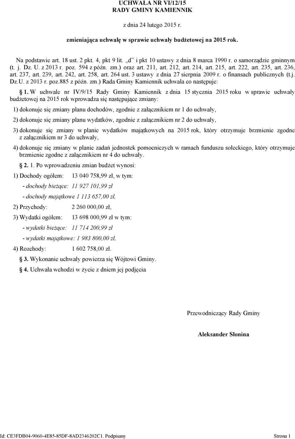 3 ustawy z dnia 27 sierpnia 2009 r. o finansach publicznych (t.j. Dz.U. z 2013 r. poz.885 z późn. zm.) Rada Gminy Kamiennik uchwala co następuje: 1.