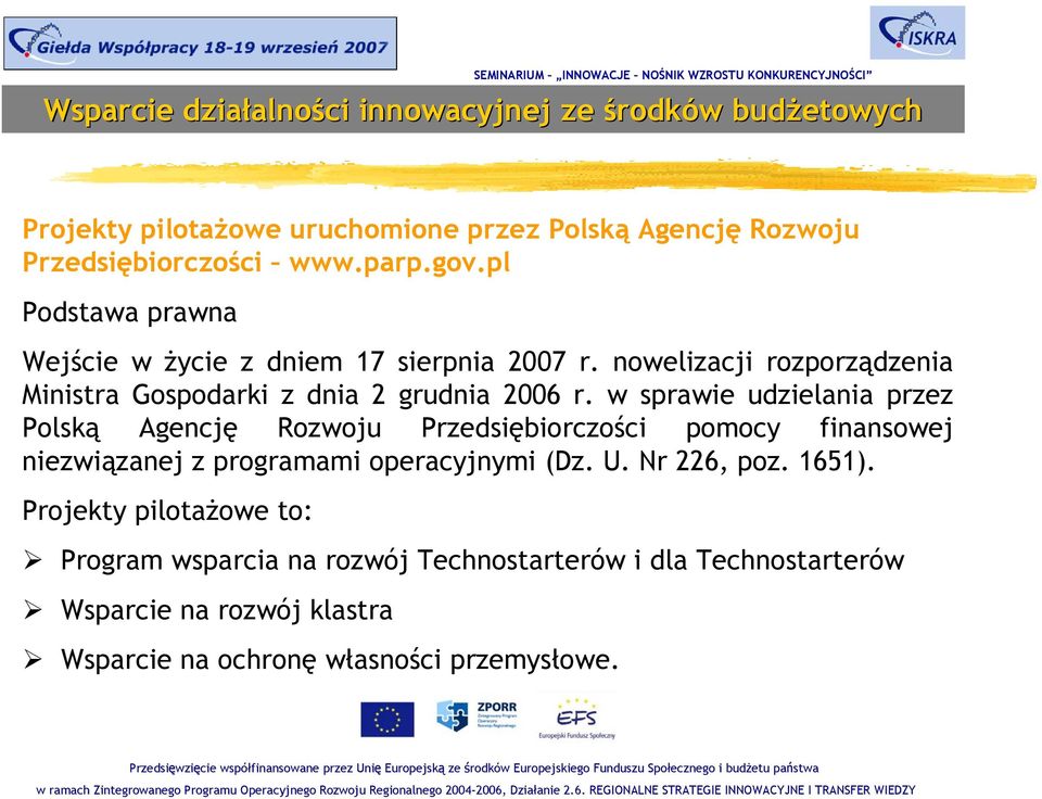 w sprawie udzielania przez Polską Agencję Rozwoju Przedsiębiorczości pomocy finansowej niezwiązanej z programami operacyjnymi (Dz. U.