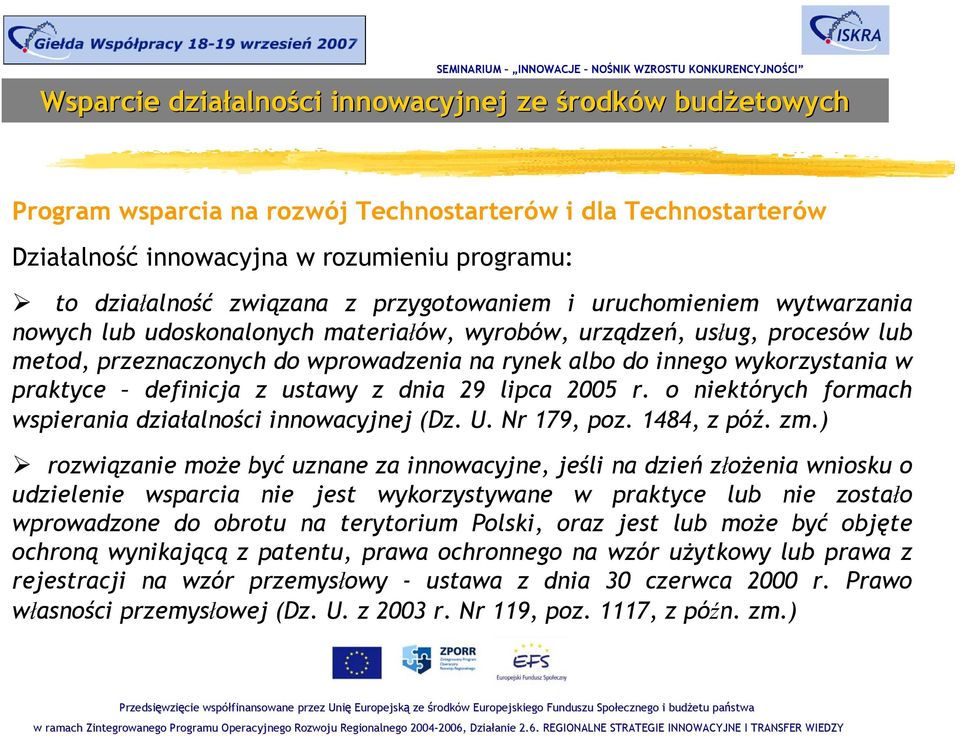 o niektórych formach wspierania działalności innowacyjnej (Dz. U. Nr 179, poz. 1484, z póź. zm.