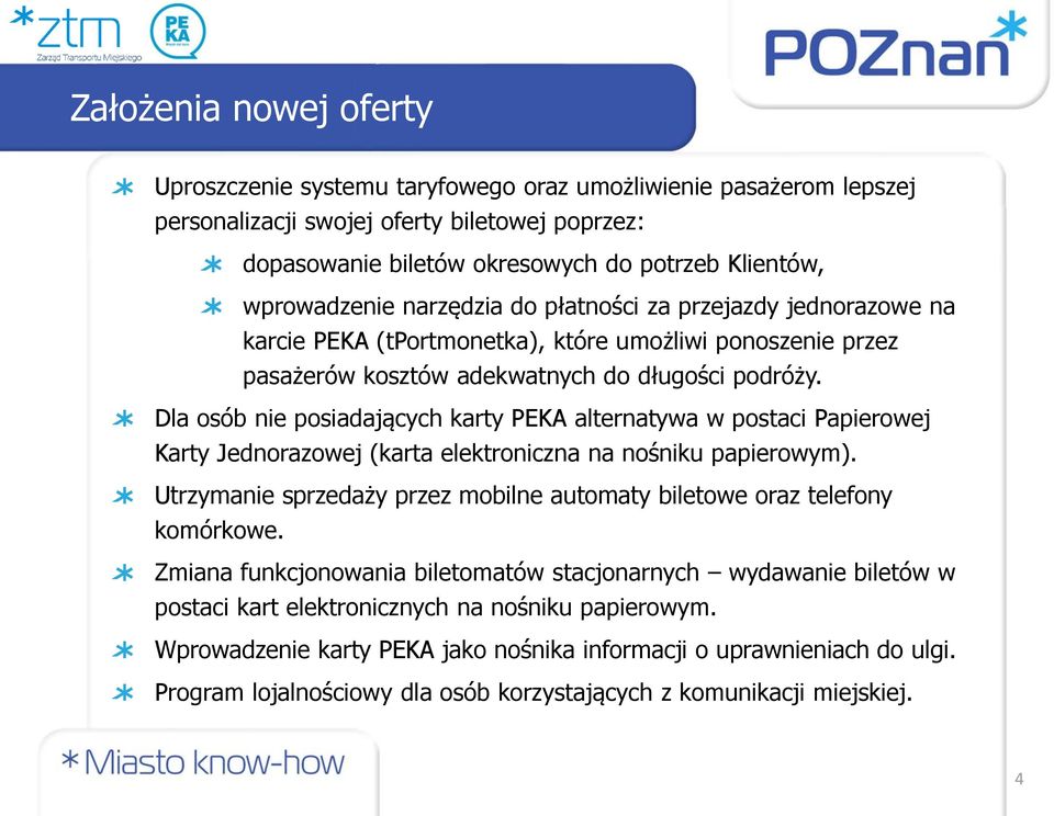 Dla osób nie posiadających karty PEKA alternatywa w postaci Papierowej Karty Jednorazowej (karta elektroniczna na nośniku papierowym).