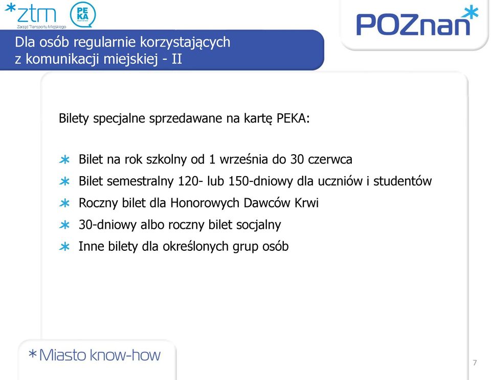 semestralny 120- lub 150-dniowy dla uczniów i studentów Roczny bilet dla Honorowych