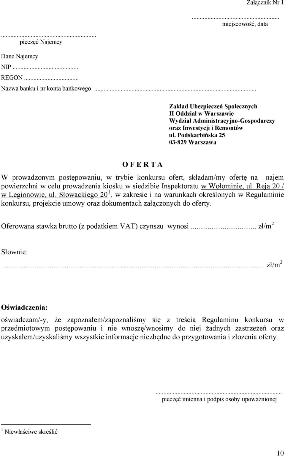 Podskarbińska 25 03-829 Warszawa O F E R T A W prowadzonym postępowaniu, w trybie konkursu ofert, składam/my ofertę na najem powierzchni w celu prowadzenia kiosku w siedzibie Inspektoratu w