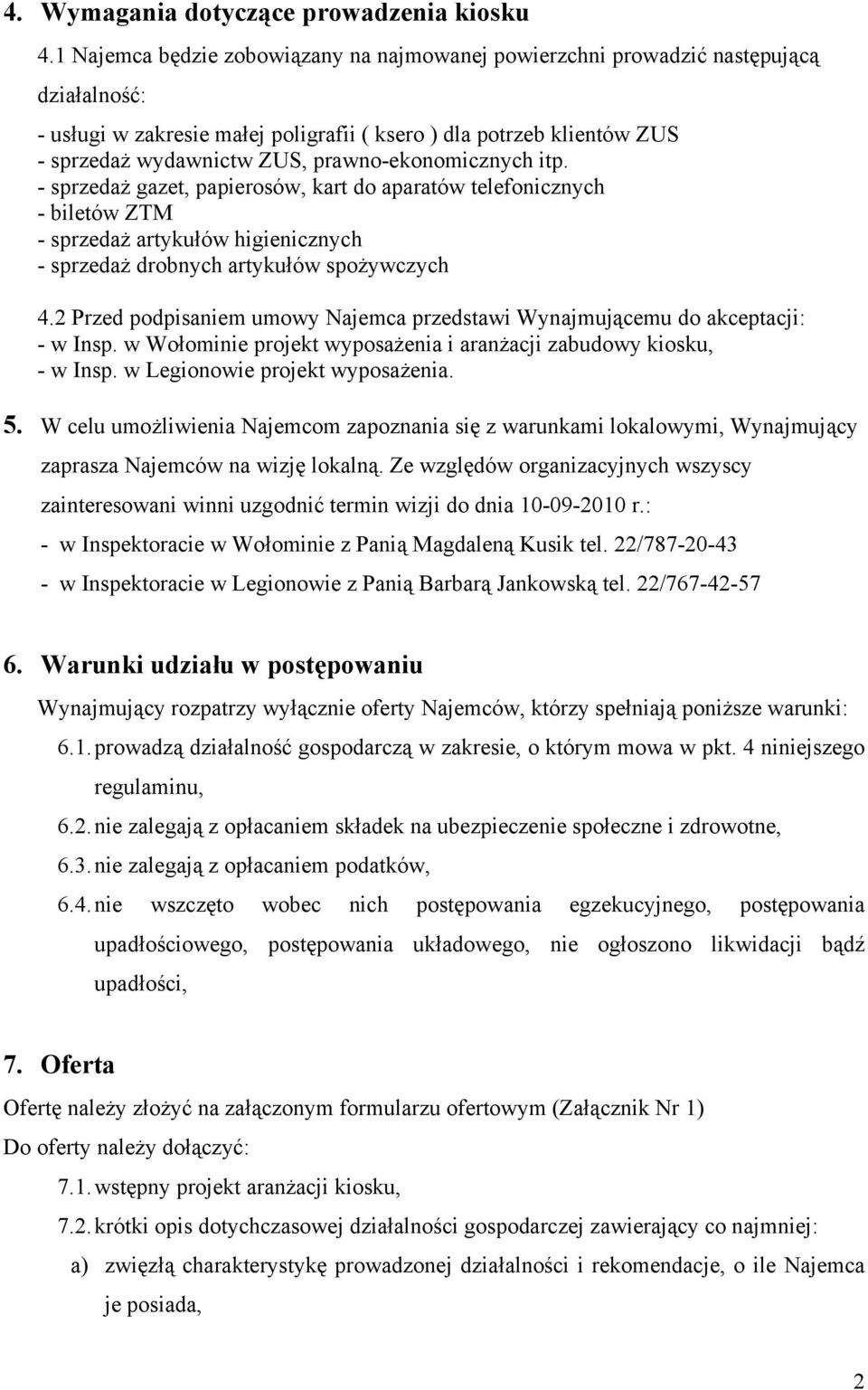 prawno-ekonomicznych itp. - sprzedaż gazet, papierosów, kart do aparatów telefonicznych - biletów ZTM - sprzedaż artykułów higienicznych - sprzedaż drobnych artykułów spożywczych 4.