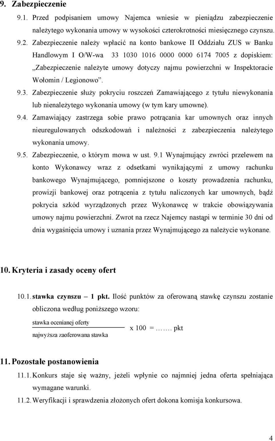 Inspektoracie Wołomin / Legionowo. 9.3. Zabezpieczenie służy pokryciu roszczeń Zamawiającego z tytułu niewykonania lub nienależytego wykonania umowy (w tym kary umowne). 9.4.