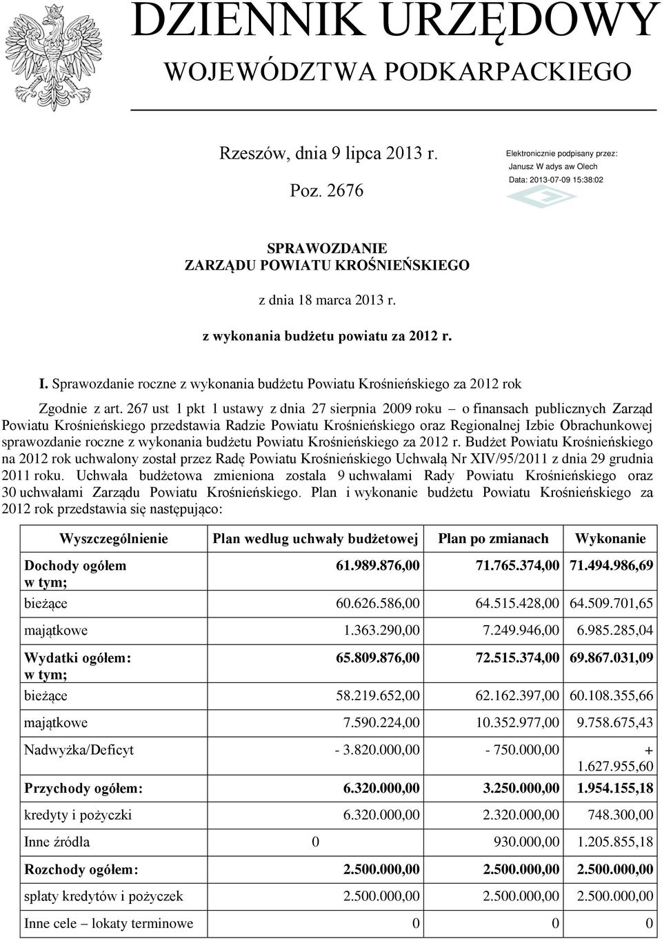 267 ust 1 pkt 1 ustawy z dnia 27 sierpnia 2009 roku o finansach publicznych Zarząd Powiatu Krośnieńskiego przedstawia Radzie Powiatu Krośnieńskiego oraz Regionalnej Izbie Obrachunkowej sprawozdanie