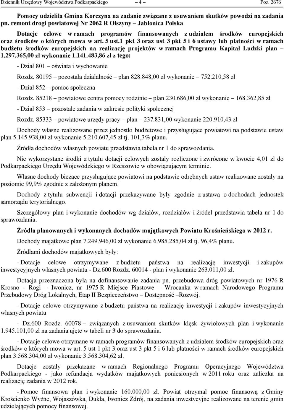 1 pkt 3 oraz ust 3 pkt 5 i 6 ustawy lub płatności w ramach budżetu środków europejskich na realizację projektów w ramach Programu Kapitał Ludzki plan 1.297.365,00 zł wykonanie 1.141.
