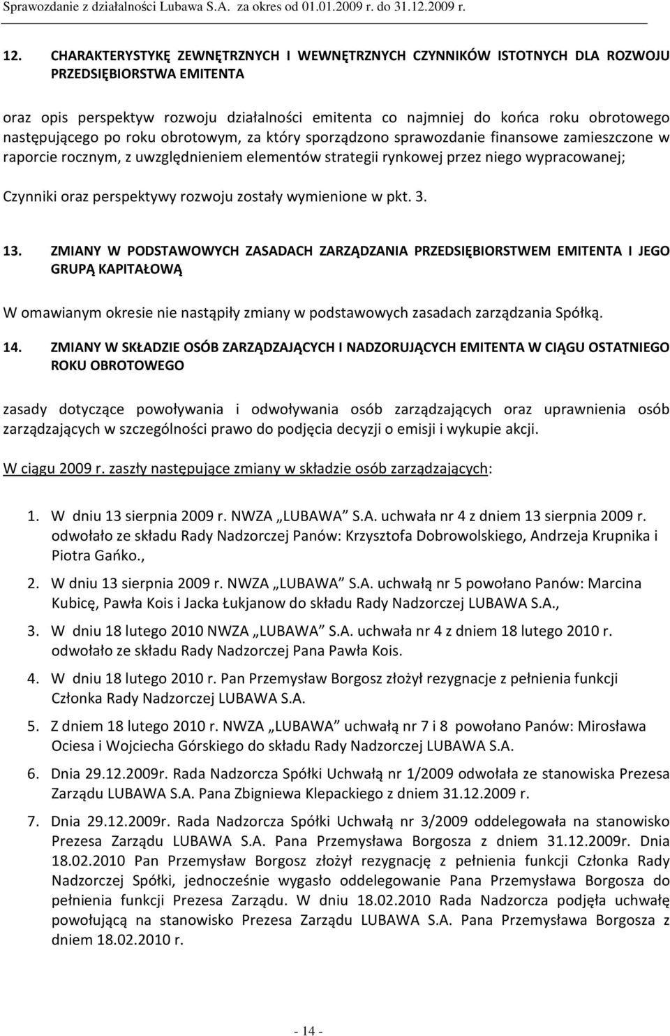 perspektywy rozwoju zostały wymienione w pkt. 3. 13.