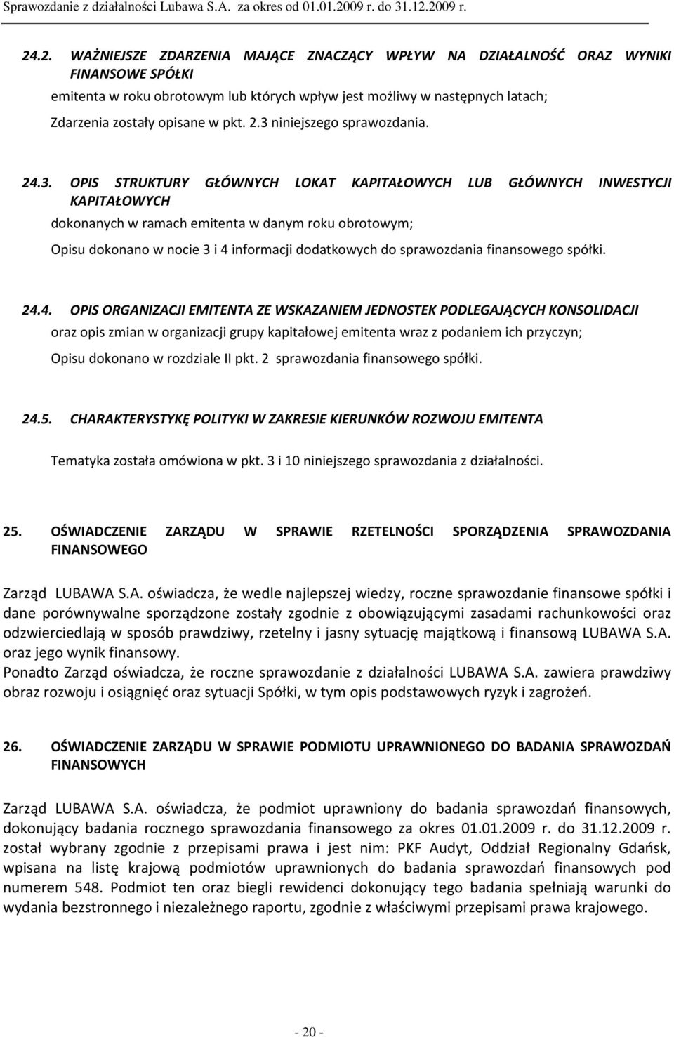 informacji dodatkowych do sprawozdania finansowego spółki. 24.
