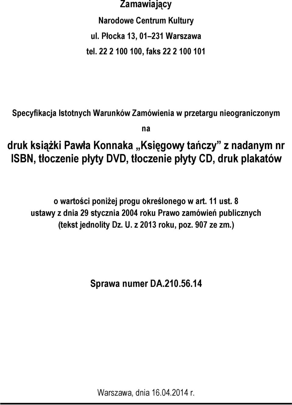 Konnaka Księgowy tańczy z nadanym nr ISBN, tłoczenie płyty DVD, tłoczenie płyty CD, druk plakatów o wartości poniżej progu
