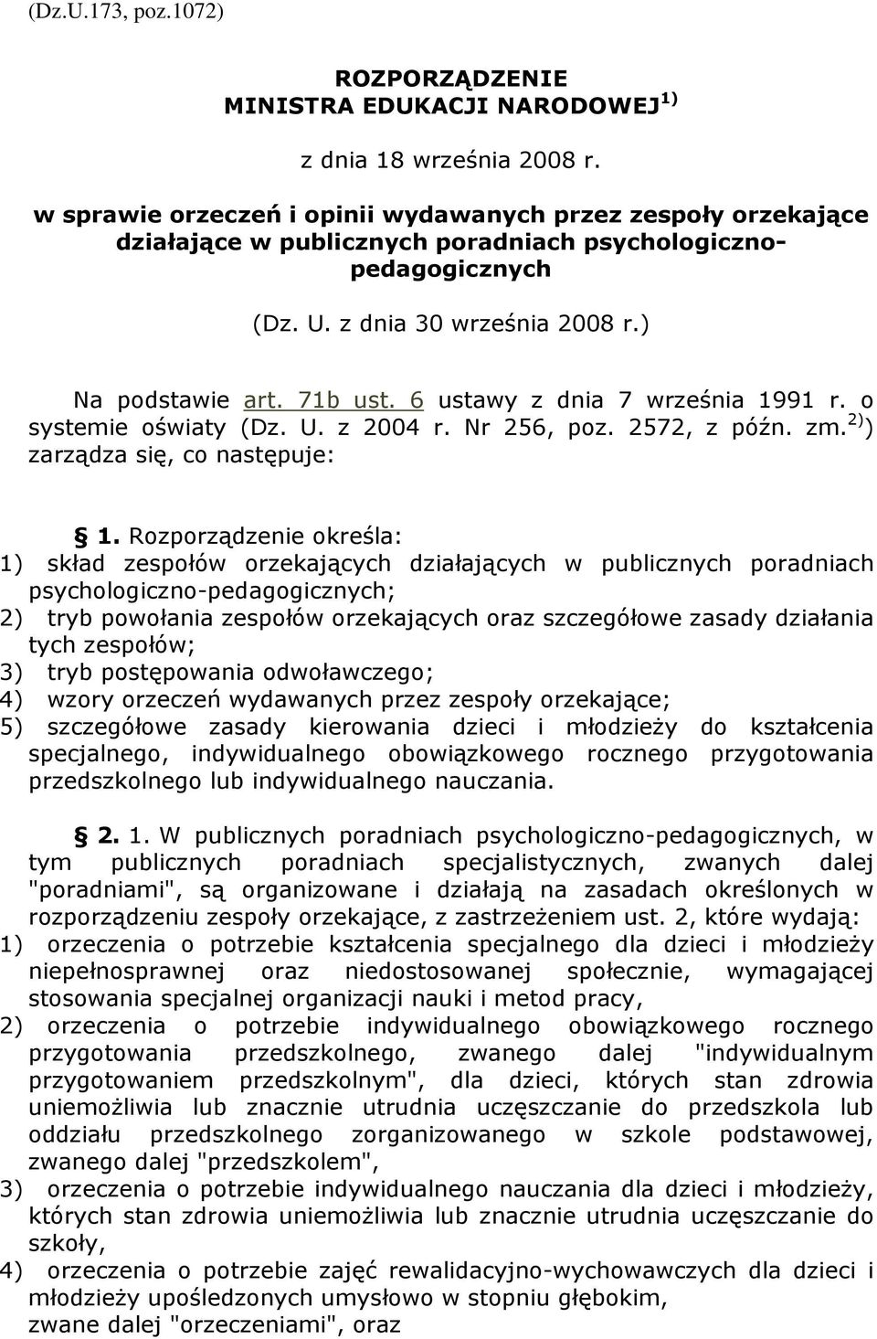 6 ustawy z dnia 7 września 1991 r. o systemie oświaty (Dz. U. z 2004 r. Nr 256, poz. 2572, z późn. zm. 2) ) zarządza się, co następuje: 1.