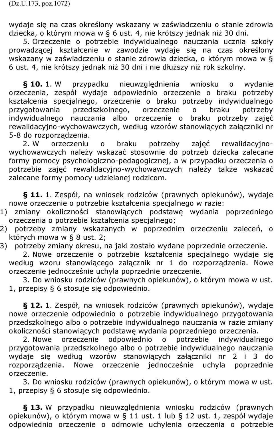 4, nie krótszy jednak niŝ 30 dni i nie dłuŝszy niŝ rok szkolny. 10