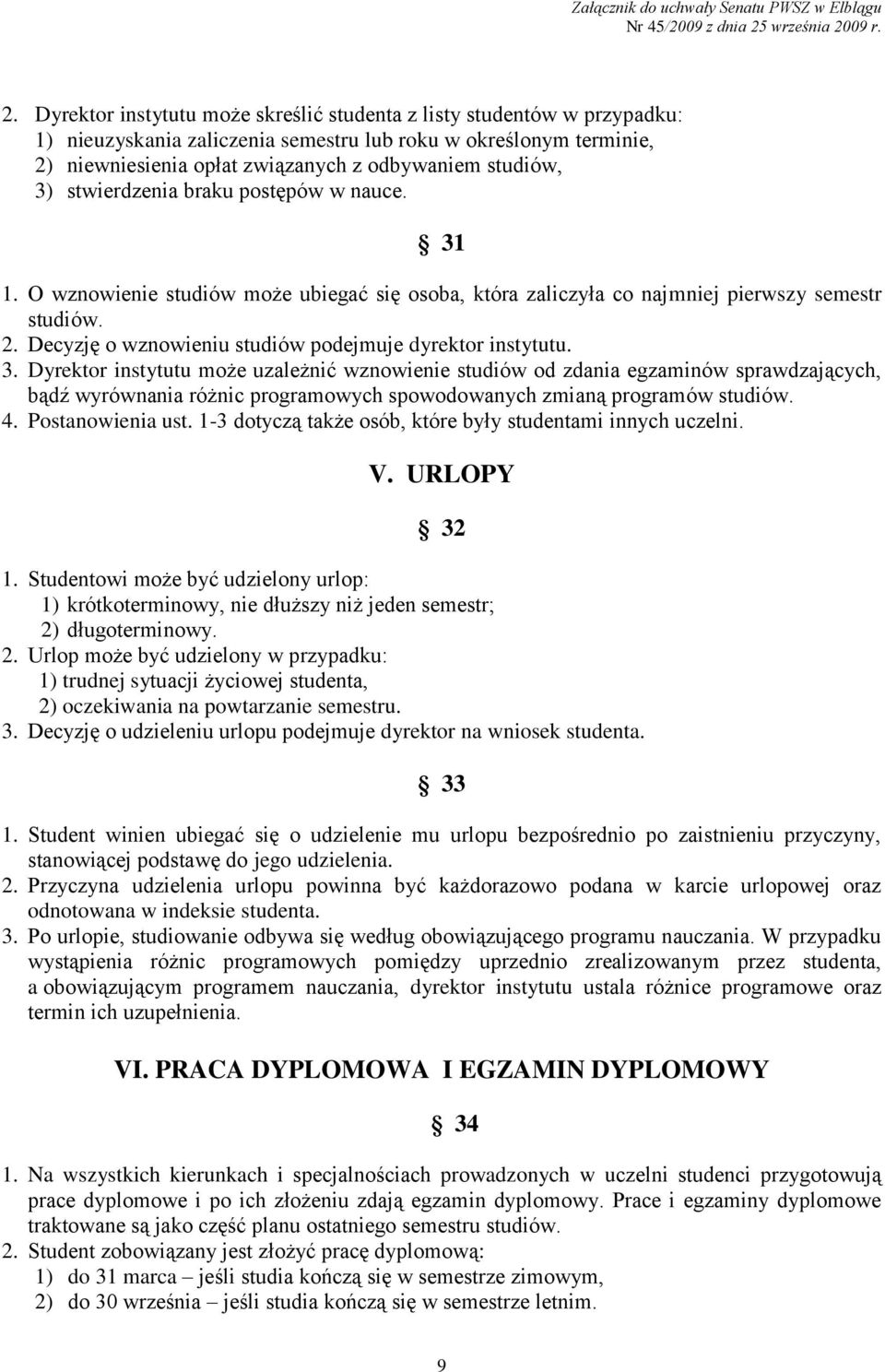 Decyzję o wznowieniu studiów podejmuje dyrektor instytutu. 3.