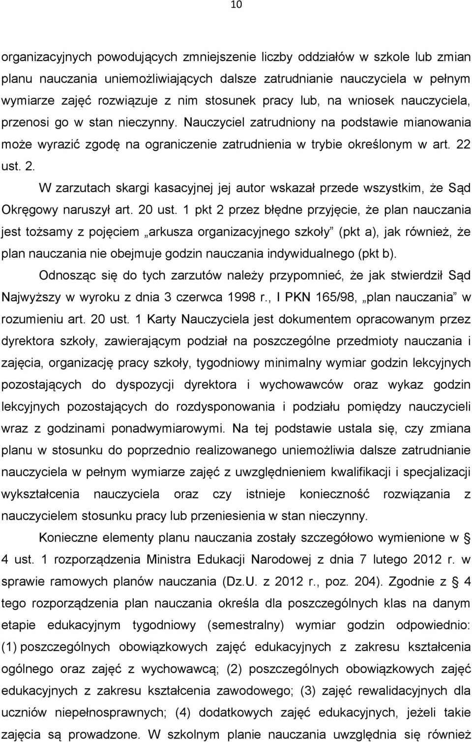 ust. 2. W zarzutach skargi kasacyjnej jej autor wskazał przede wszystkim, że Sąd Okręgowy naruszył art. 20 ust.