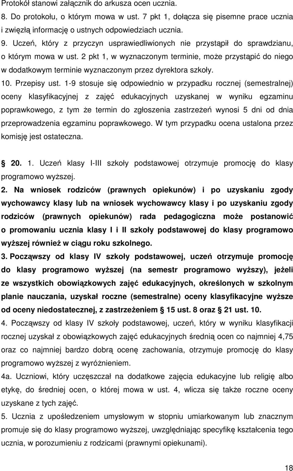 2 pkt 1, w wyznaczonym terminie, może przystąpić do niego w dodatkowym terminie wyznaczonym przez dyrektora szkoły. 10. Przepisy ust.