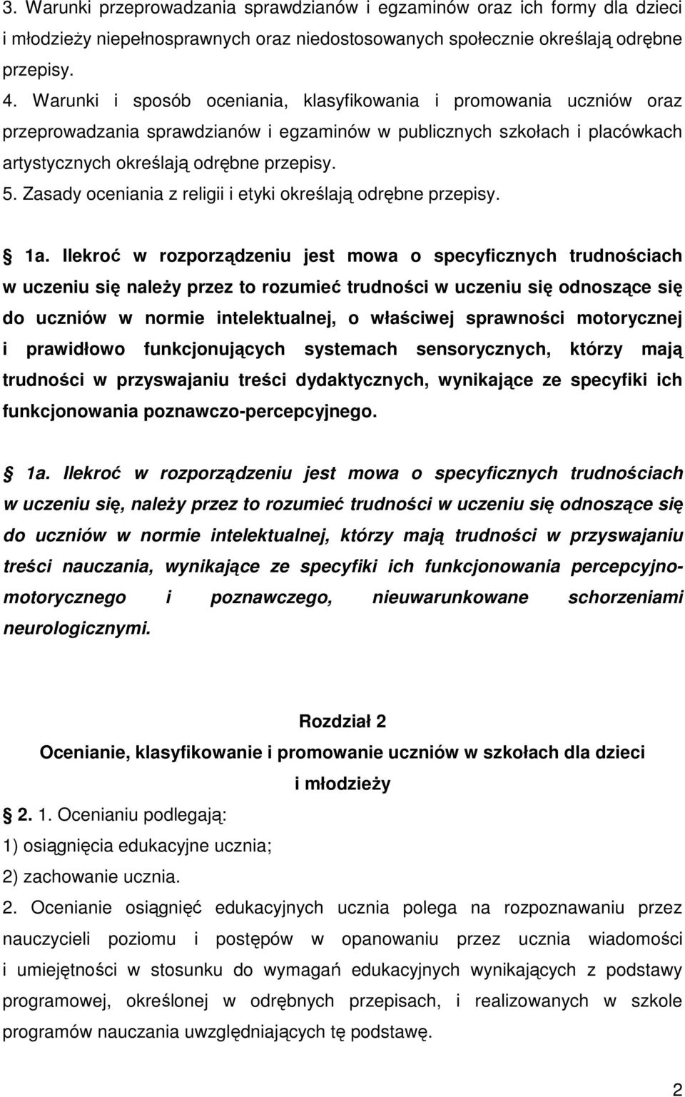 Zasady oceniania z religii i etyki określają odrębne przepisy. 1a.