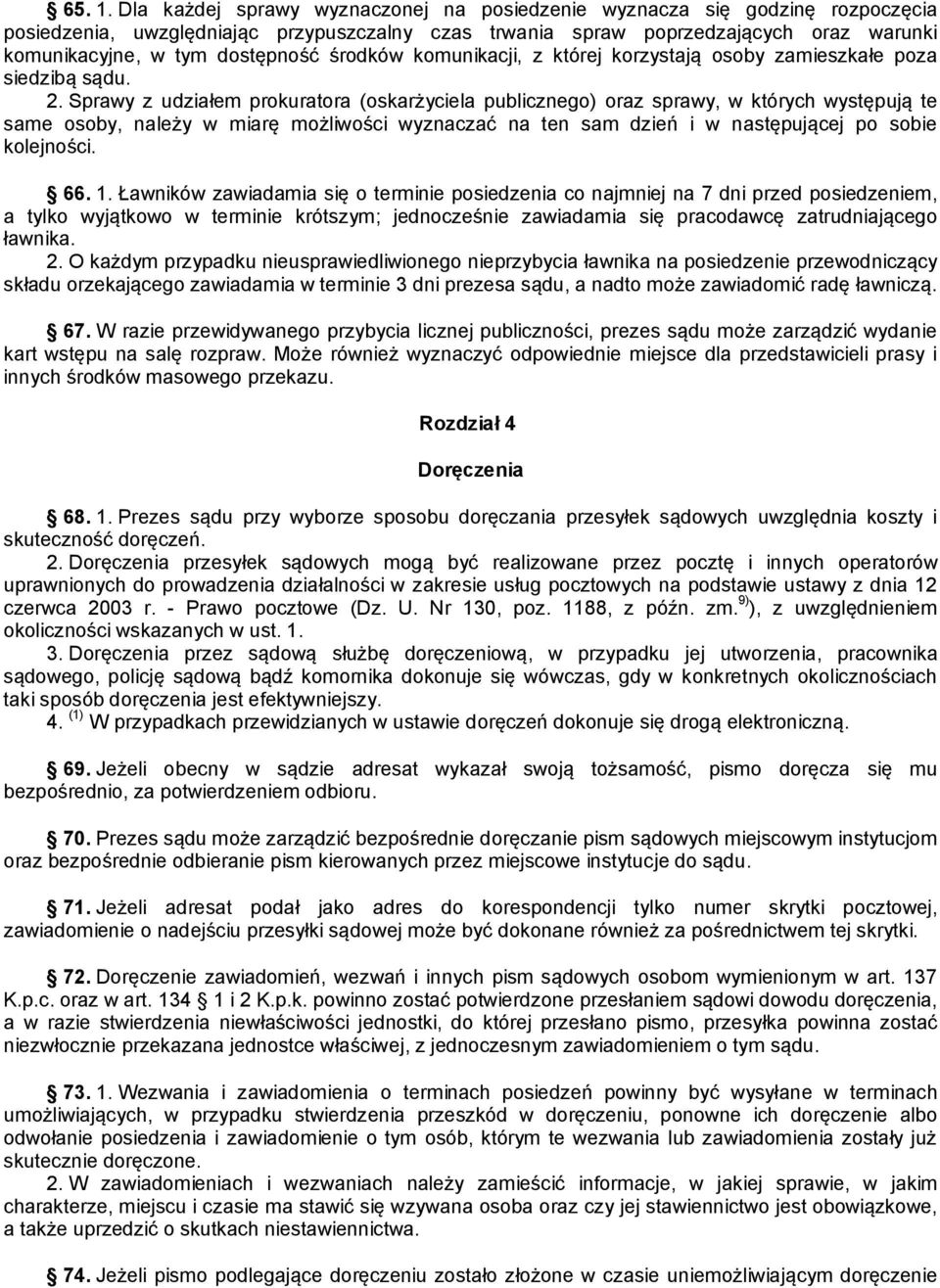 środków komunikacji, z której korzystają osoby zamieszkałe poza siedzibą sądu. 2.