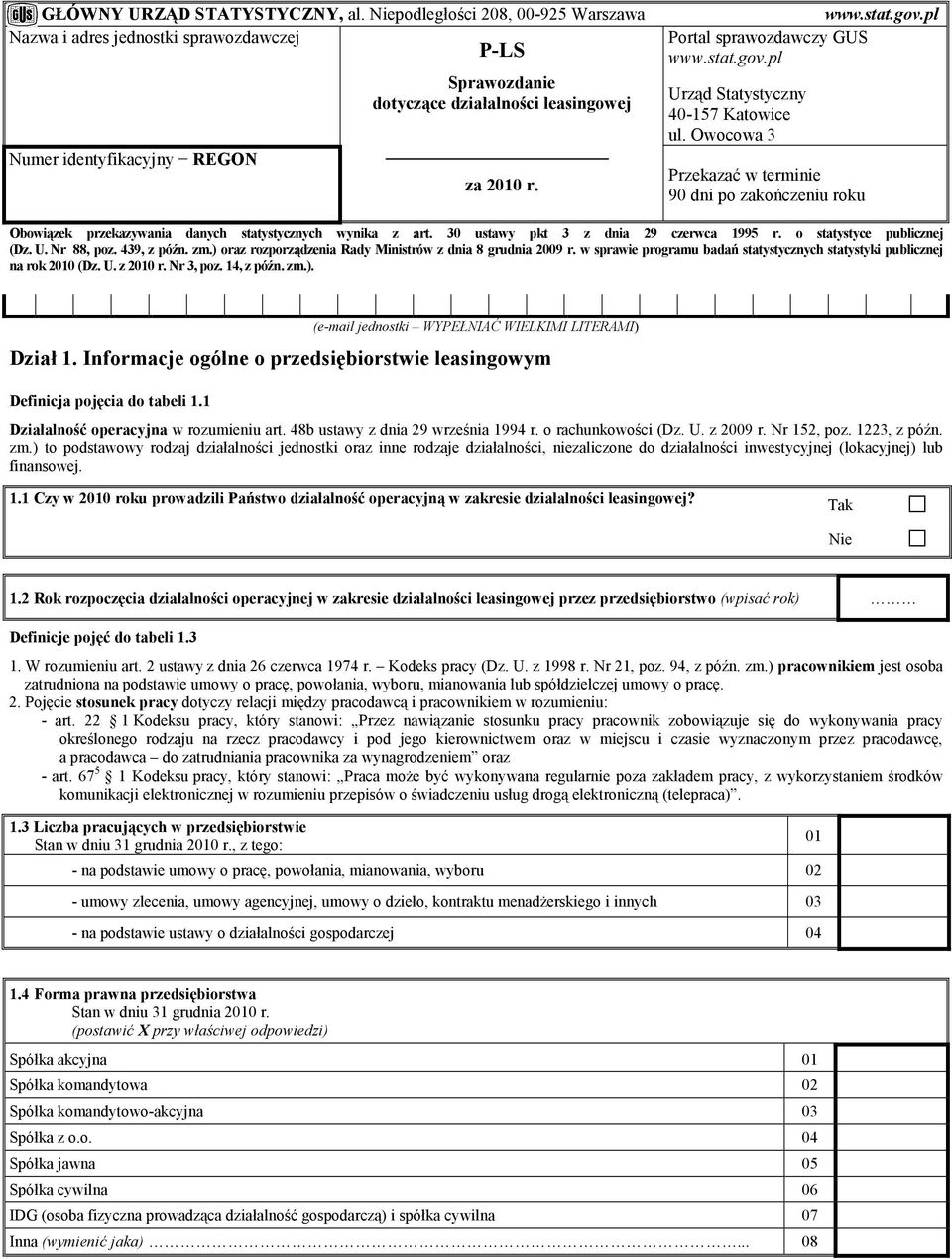 Owocowa 3 Przekazać w terminie 90 dni po zakończeniu roku Obowiązek przekazywania danych statystycznych wynika z art. 30 ustawy pkt 3 z dnia 29 czerwca 1995 r. o statystyce publicznej (Dz. U.