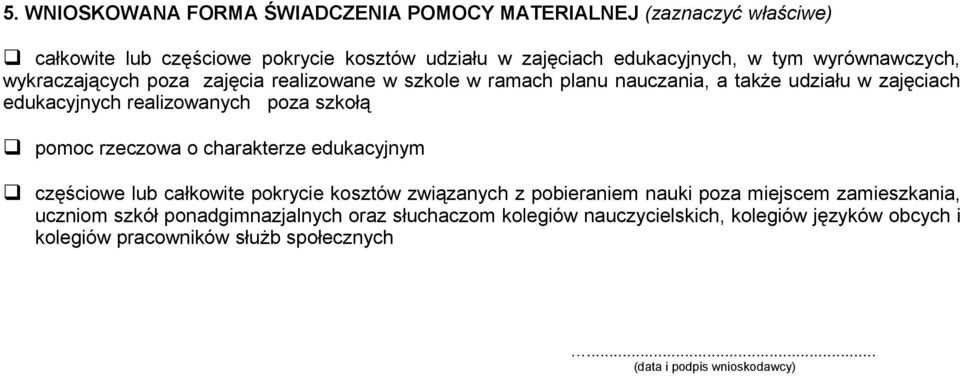 szkołą pomoc rzeczowa o charakterze edukacyjnym częściowe lub całkowite pokrycie kosztów związanych z pobieraniem nauki poza miejscem zamieszkania, uczniom