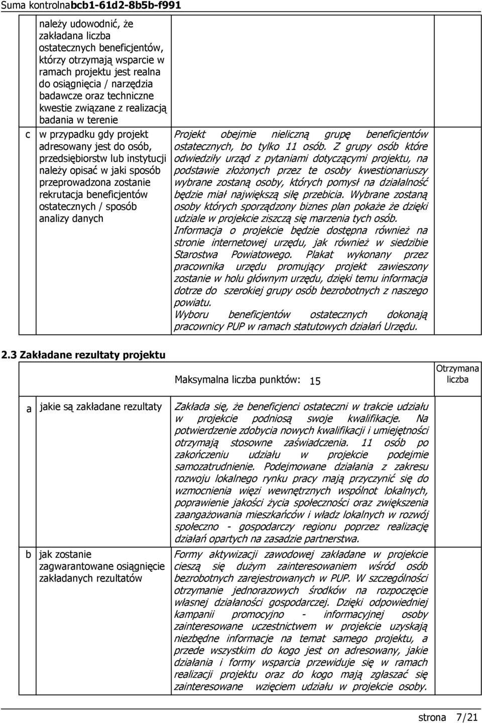/ sposób analizy danych Projekt obejmie nieliczną grupę beneficjentów ostatecznych, bo tylko 11 osób.