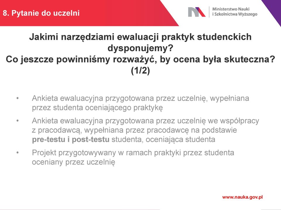 (1/2) Ankieta ewaluacyjna przygotowana przez uczelnię, wypełniana przez studenta oceniającego praktykę Ankieta ewaluacyjna