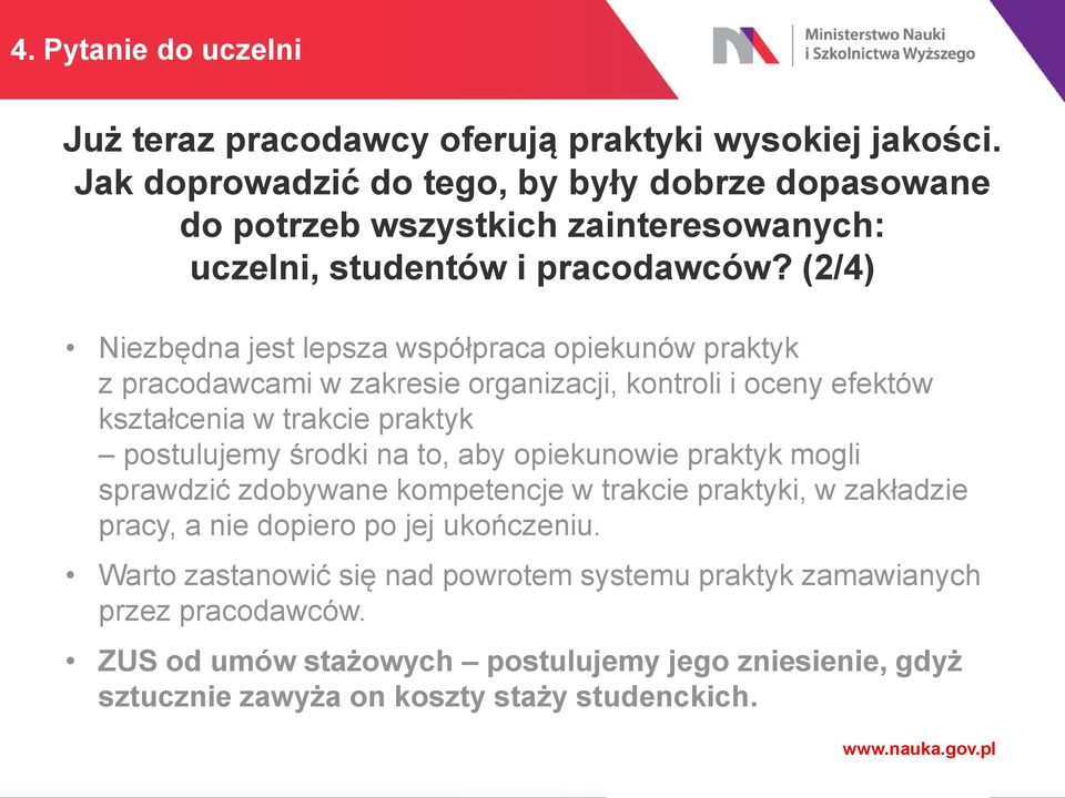 (2/4) Niezbędna jest lepsza współpraca opiekunów praktyk z pracodawcami w zakresie organizacji, kontroli i oceny efektów kształcenia w trakcie praktyk postulujemy środki na