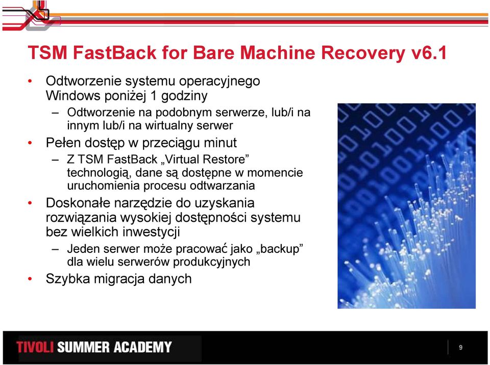 wirtualny serwer Pełen dostęp w przeciągu minut Z TSM FastBack Virtual Restore technologią, dane są dostępne w momencie