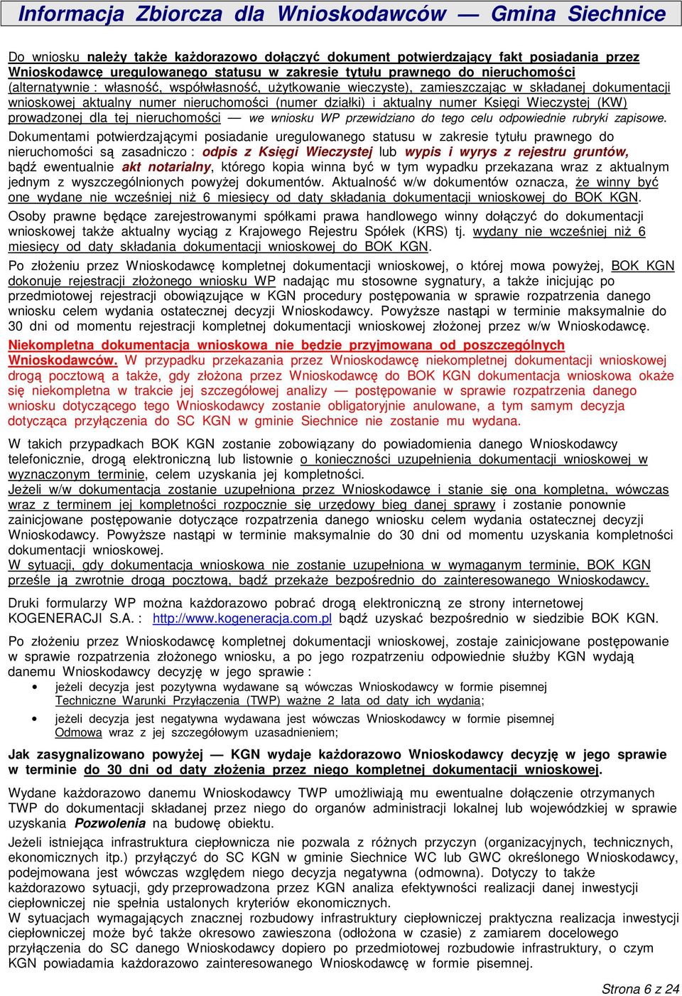 nieruchomości we wniosku WP przewidziano do tego celu odpowiednie rubryki zapisowe.