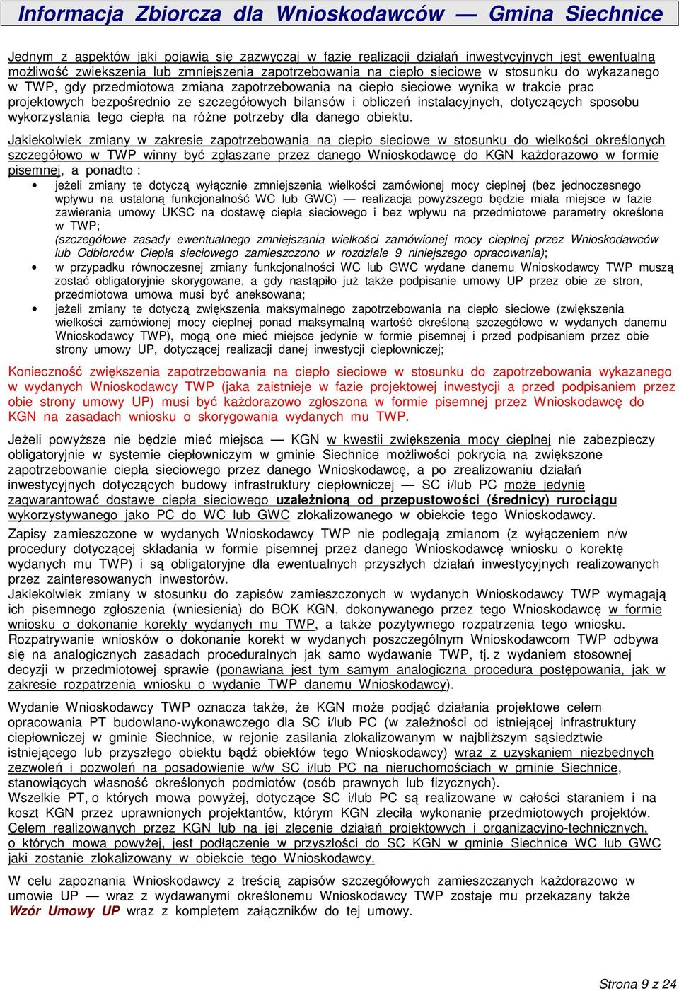wykorzystania tego ciepła na róŝne potrzeby dla danego obiektu.