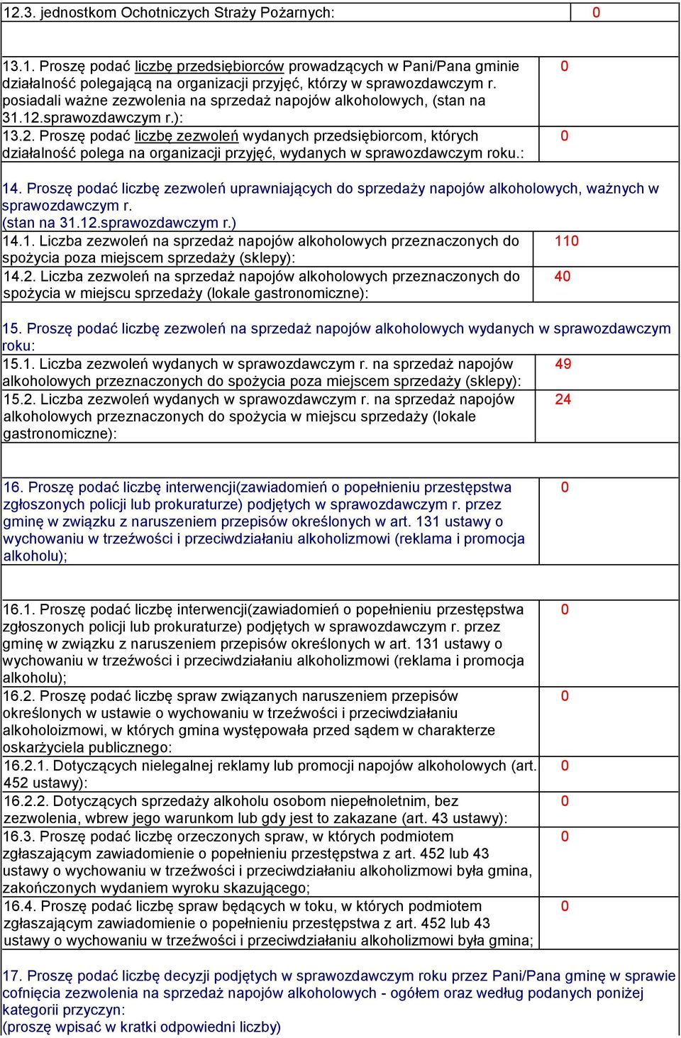 sprawozdawczym r.): 13.2. Proszę podać liczbę zezwoleń wydanych przedsiębiorcom, których działalność polega na organizacji przyjęć, wydanych w sprawozdawczym roku.: 14.