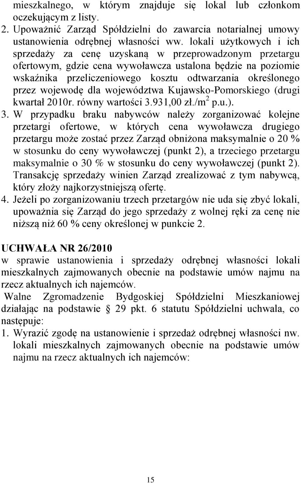 przez wojewodę dla województwa Kujawsko-Pomorskiego (drugi kwartał 2010r. równy wartości 3.
