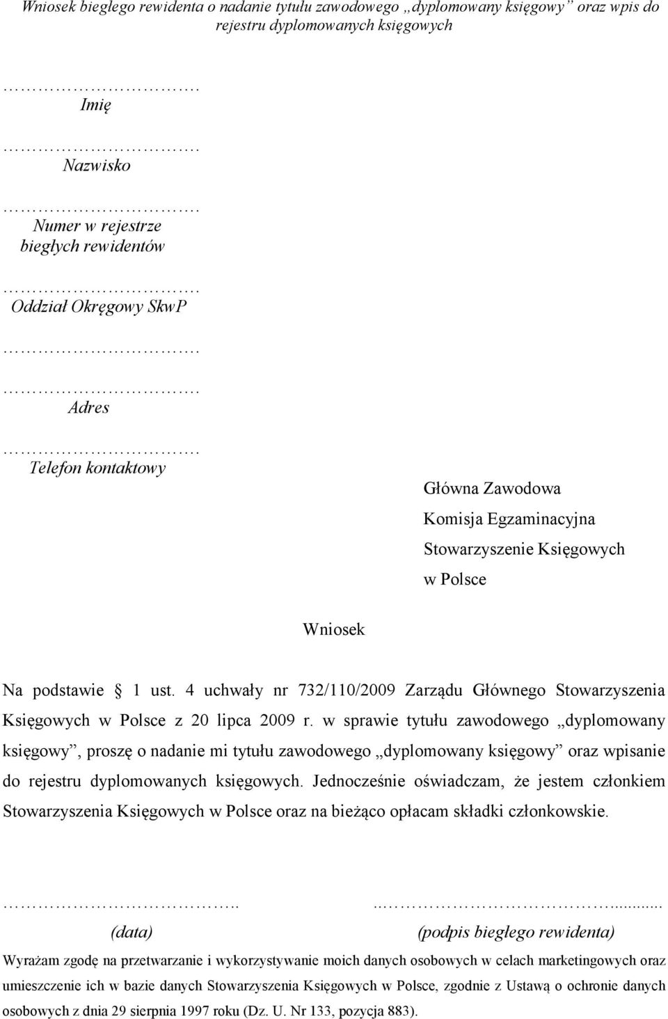 w sprawie tytułu zawodowego dyplomowany księgowy, proszę o nadanie mi tytułu zawodowego dyplomowany księgowy oraz wpisanie do rejestru dyplomowanych księgowych.