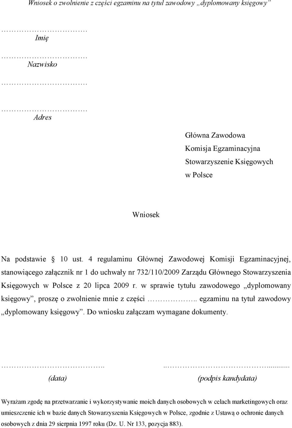 Stowarzyszenia Księgowych z 20 lipca 2009 r. w sprawie tytułu zawodowego dyplomowany księgowy, proszę o zwolnienie mnie z części.